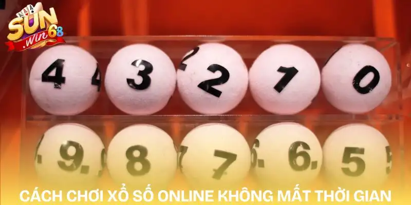 Cách Chơi Xổ Số Online Đơn Giản Nhưng Thắng Lớn Bất Ngờ 1 cach-choi-xo-so-online-han-che-toi-da-thoi-gian